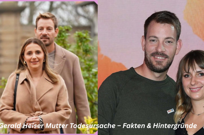 Gerald Heiser Mutter Todesursache – Fakten & Hintergründe